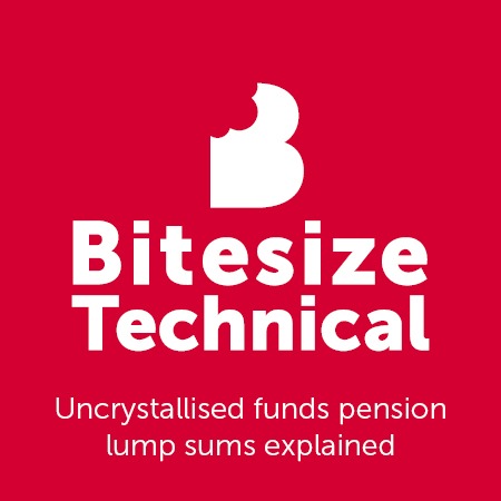 Uncrystallised Funds Pension Lump Sums– Bitesize Technical 
